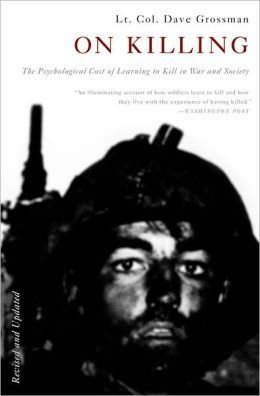 ... Killing: The Psychological Cost of Learning to Kill in War and Society