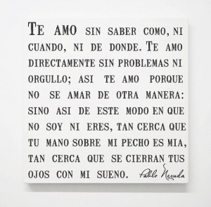 Pablo Neruda Canvas, Spanish Quotes, Love Poem Sonnet 17, Romantic ...