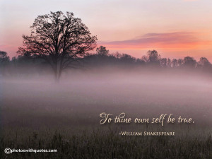 To thine own self be true - Life Quote 052