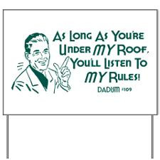 Dadism As Long As You 39 re Under My Roof Yard Sign for