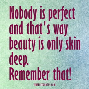 Nobody is perfect – beauty is only skin deep (quote picture)
