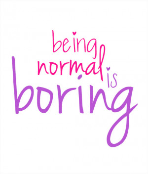 Be the first to review “Being Normal is Boring” Cancel reply