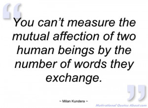 you can’t measure the mutual affection of milan kundera