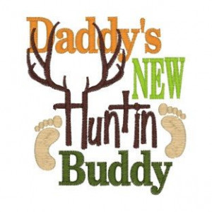 daddy's new hunting buddy embroidered by BarefootDesignStudio, $25.00 ...
