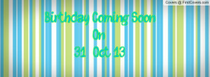 Birthday Coming Soon On 31 Oct 13 cover