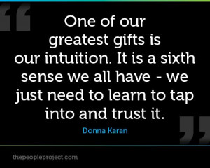 One of your greatest gift is intuition. It is a sixth sense we all ...