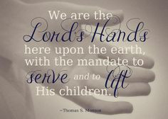 ... Quotes, Lord Hands, Teaching Printables, Lds Visit Teaching Quotes