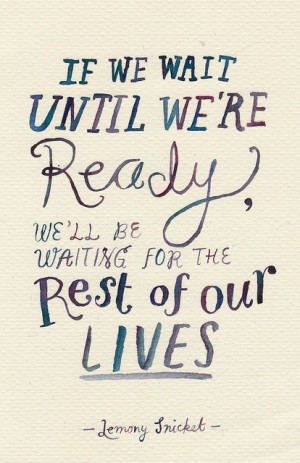 ... rest of our lives. Lemony Snicket ~ #success #taolife #quote #poster