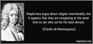 ... same time to see who can be the least devout. - Charles de Montesquieu