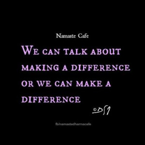 We-can-talk-about-making-a-difference-or-....jpg