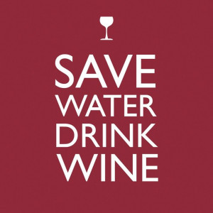 Save water, drink wine #quote