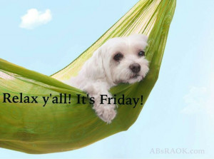 Relax y'all!!! It's Friday...