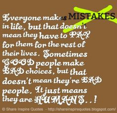 ... BAD people. It just means they are HUMANS..! #life #mistakes #quotes