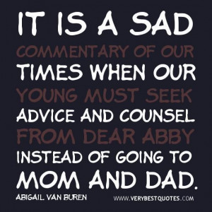 ... advice and counsel from dear abby instead of going to mom and dad