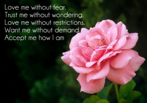 Love me without fear. trust me without wondering. love me without ...