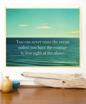 ... you have the courage to lose sight of the shore this ocean quote
