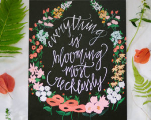 Quotes About Flowers Blooming Everything blooming - 8 x 10