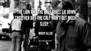The lion and the calf shall lie down together but the calf won't get ...
