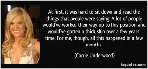 ... For me, though, all this happened in a few months. - Carrie Underwood