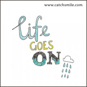 Life Goes On | Life Quotes | Love Image Collections
