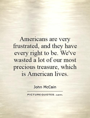 ... our most precious treasure, which is American lives. Picture Quote #1