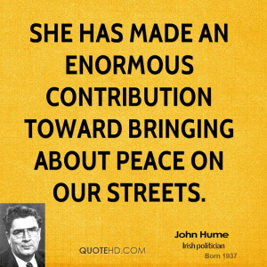 She has made an enormous contribution toward bringing about peace on ...