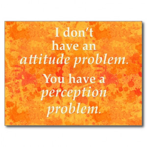 don't have an attitude problem post card