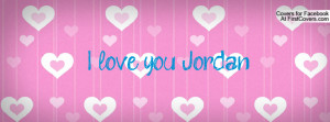 love you Jordan Profile Facebook Covers