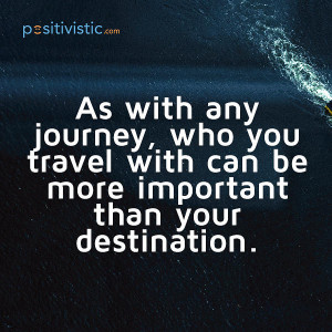 Metaphor on the importance of who you travel with in life: quote ...