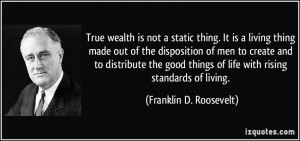 True wealth is not a static thing. It is a living thing made out of ...