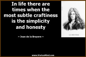 In life there are times when the most subtle craftiness is the ...