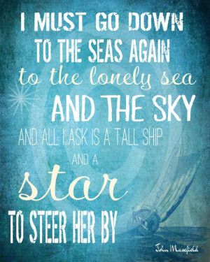 Must Go Down to the Seas Again Poetry Quote Literary Quote Coastal ...