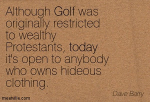 ... -Dave-Barry-funny-golf-today-inspiration-Meetville-Quotes-235804