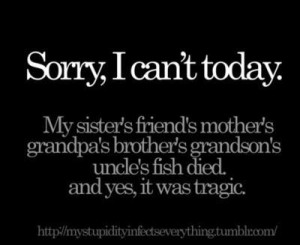 Best excuse for Sorry, I can’t today