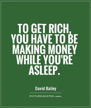 Money Quotes Sleep Quotes Rich Quotes David Bailey Quotes