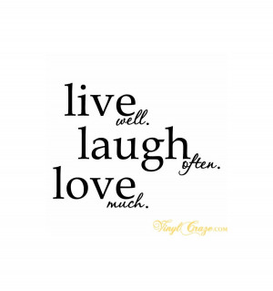 Live Well - Laugh Often - Love Much