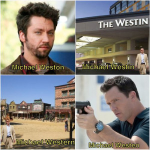 ... Michael Weston has been on Burn Notice. Oh, how confusing that must