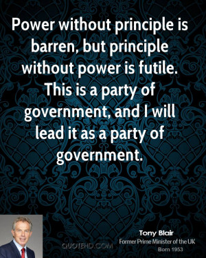 but principle without power is futile. This is a party of government ...
