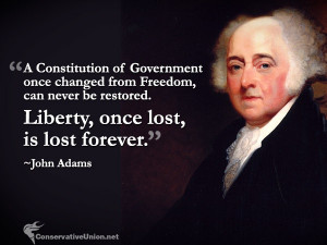 ... , is lost forever.” ~John Adams #conservative #quotes #conservatism