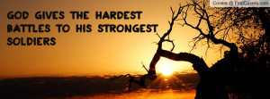 god gives the hardest battles to his strongest soldiers , Pictures