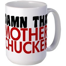 Damn Mother Chucker Large Mug for