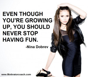 Nina Dobrev Quotes