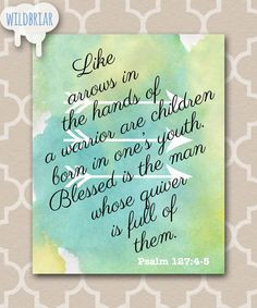 ... Quote Bible Verse arrows children quiver full Psalm 127 blue green