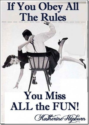 63-“If you obey all the rules, you miss all the fun.” - Katharine ...
