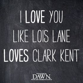 love you like lois lane loves clark kent
