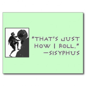 That's Just How I Roll --Sisyphus Post Cards