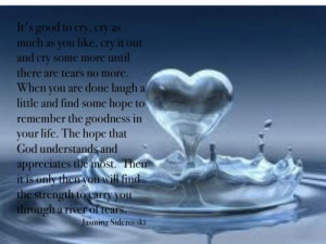 much as you like, cry it out and cry some more until there are tears ...