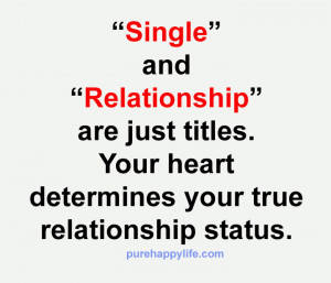 Relationship Quote: Single and Relationship are just titles. Your ...