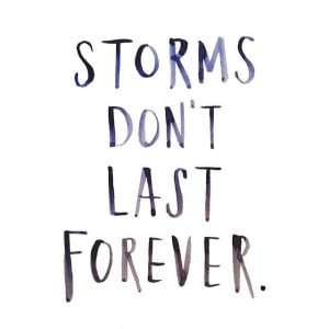Quote : Storms Dont Last Forever