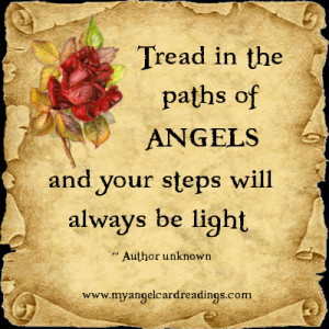 ... paths of Angels and your steps will always be light ~ Author unknown
